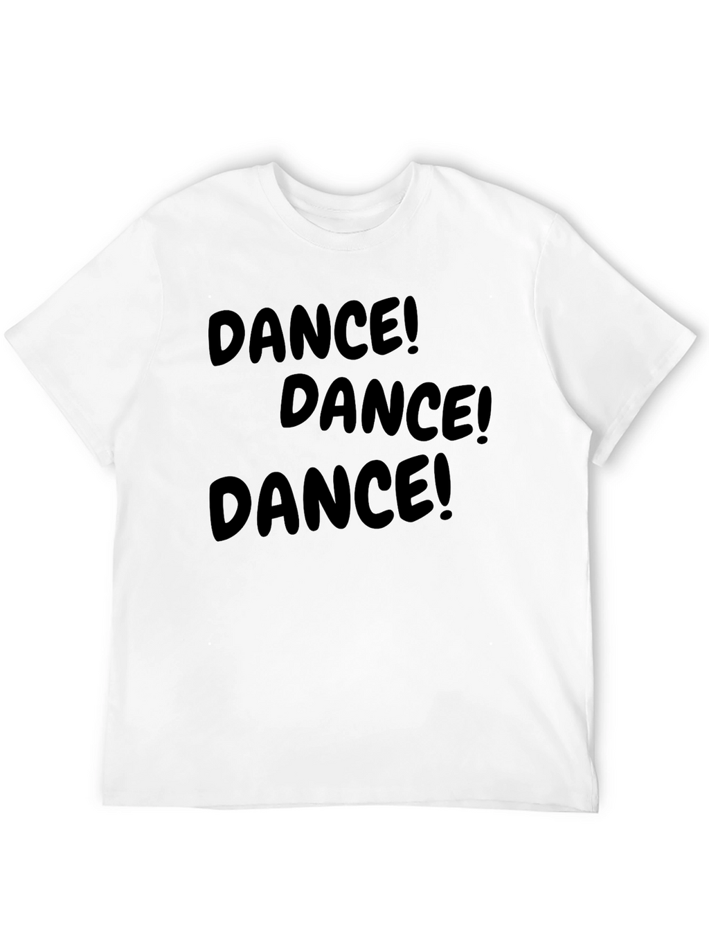 Dance! T-Shirt - Fun & Stylish Cotton Tee