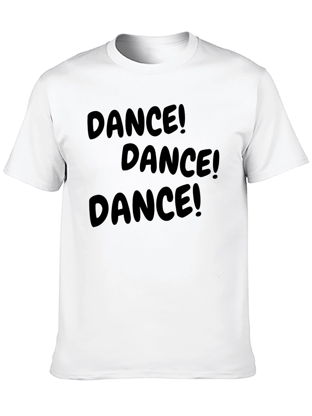 Dance! T-Shirt - Fun & Stylish Cotton Tee