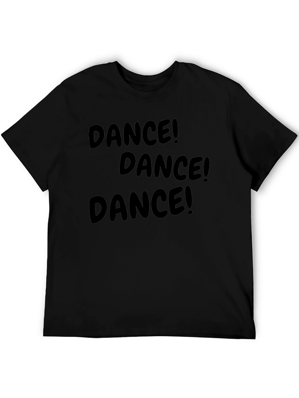 Dance! T-Shirt - Fun & Stylish Cotton Tee