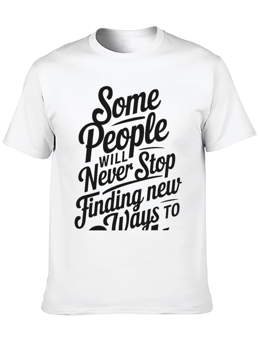 Mens Graphic Tee - Some People Never Stop