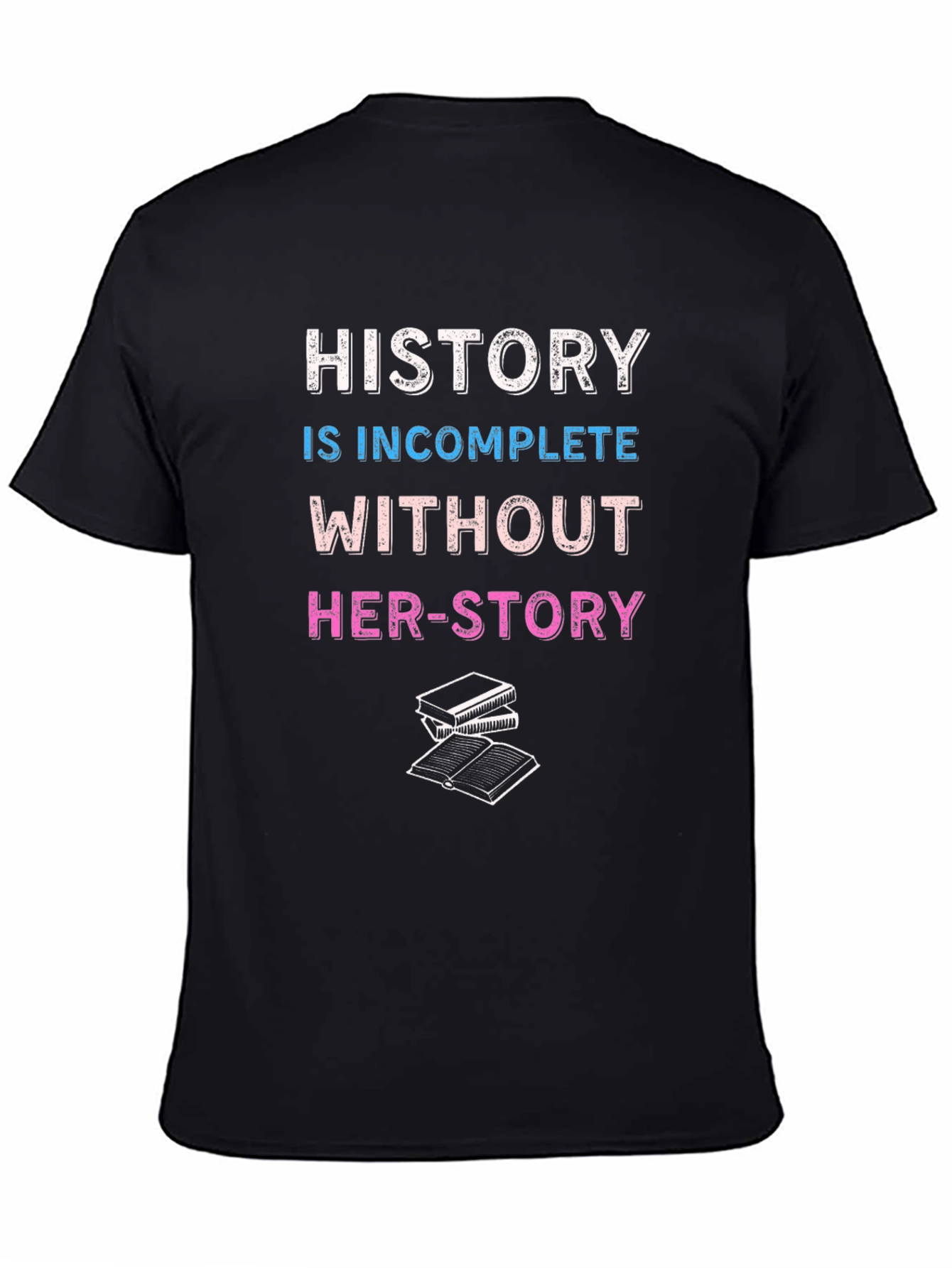 History is Incomplete Without Her-Story T-Shirt