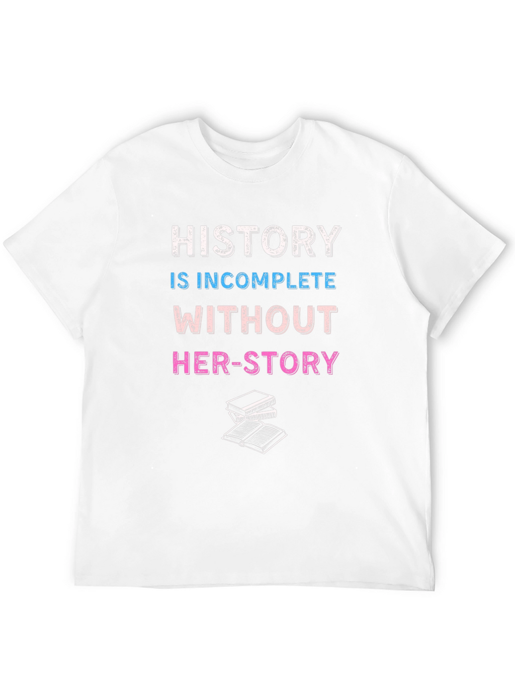 History is Incomplete Without Her-Story T-Shirt