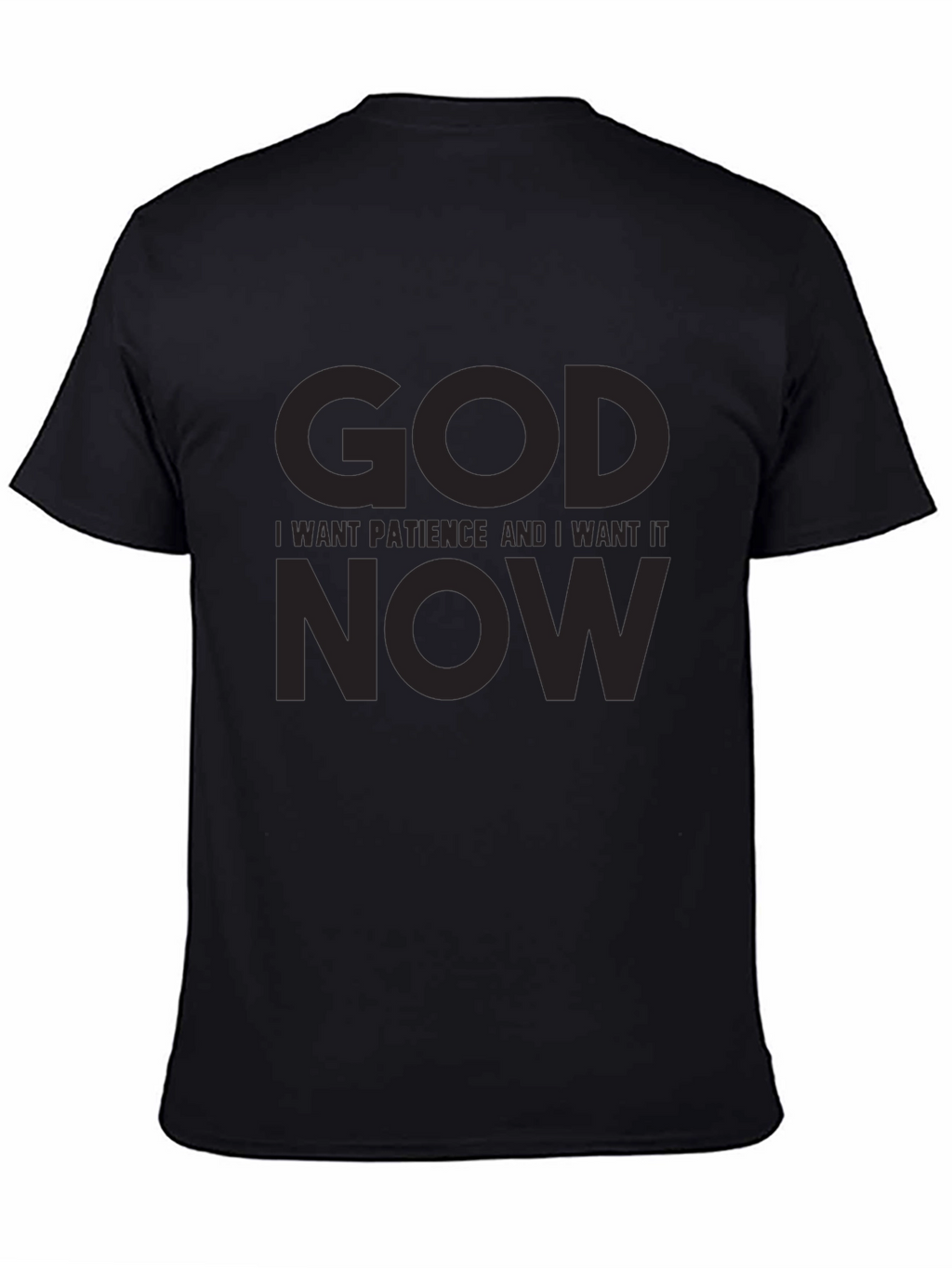 Humorous Graphic T-Shirt: God I Want Patience NOW