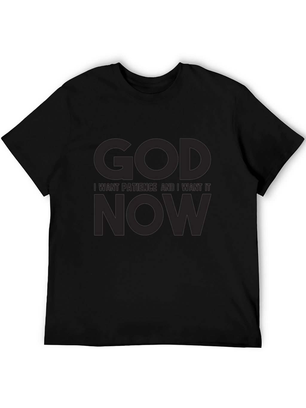 Humorous Graphic T-Shirt: God I Want Patience NOW