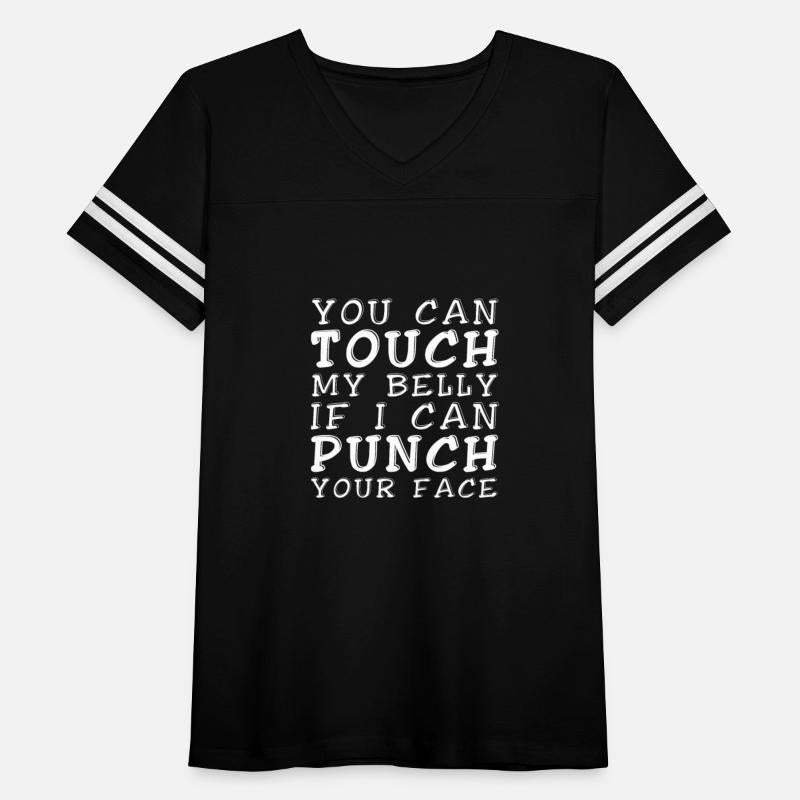 You can touch my belly if I punch your face