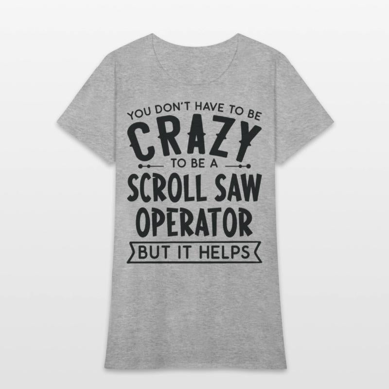 You Don't Have To Be A Crazy Scroll Saw Operator