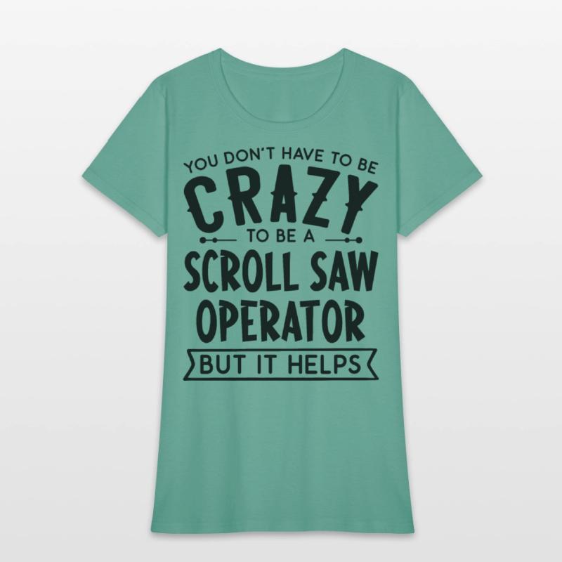 You Don't Have To Be A Crazy Scroll Saw Operator