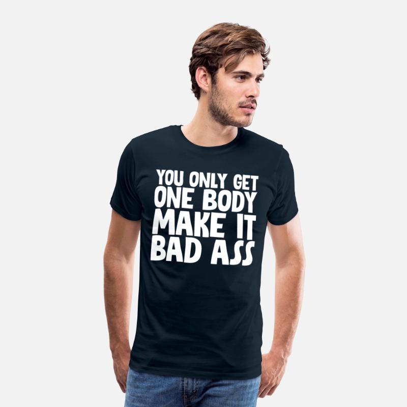 You Only Get One Body, Make It Bad Ass