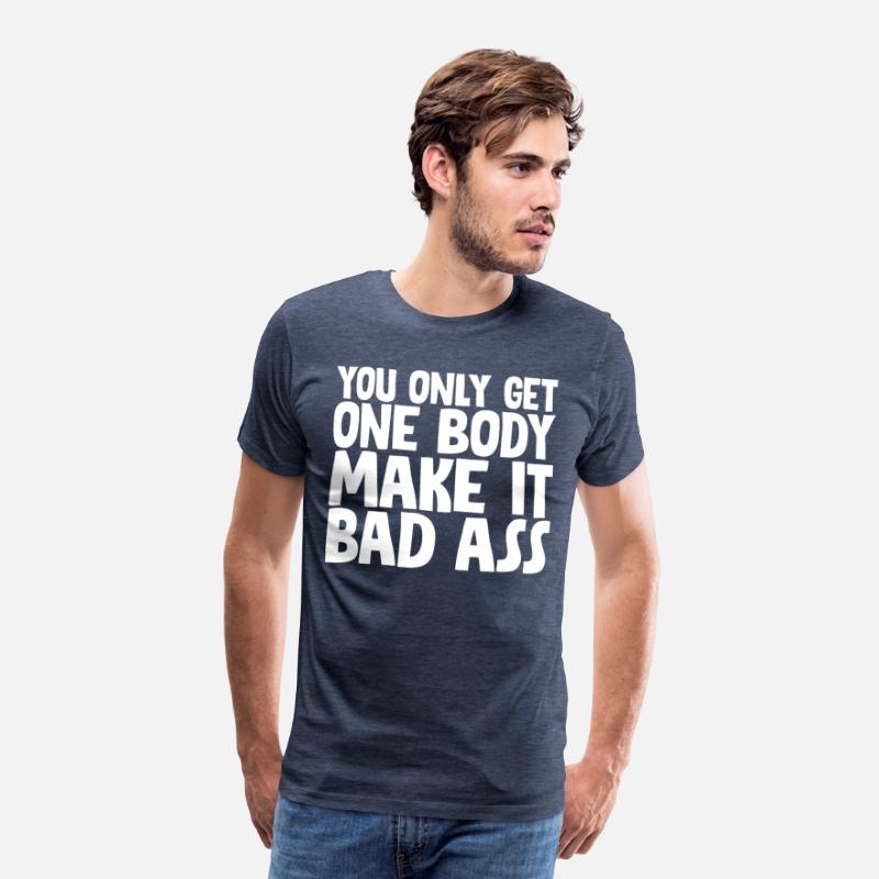 You Only Get One Body, Make It Bad Ass
