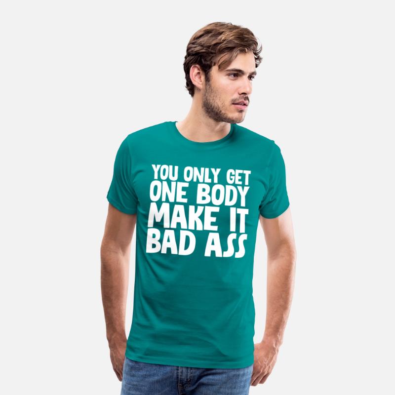 You Only Get One Body, Make It Bad Ass