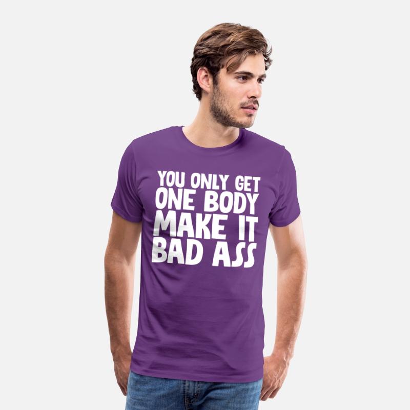 You Only Get One Body, Make It Bad Ass