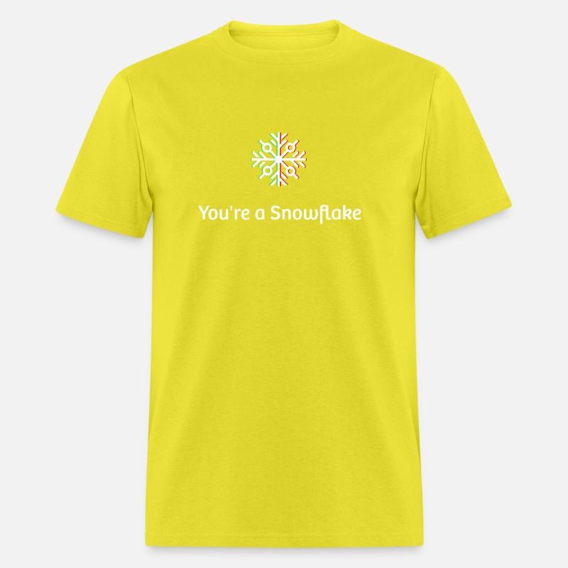 You're A snowflake