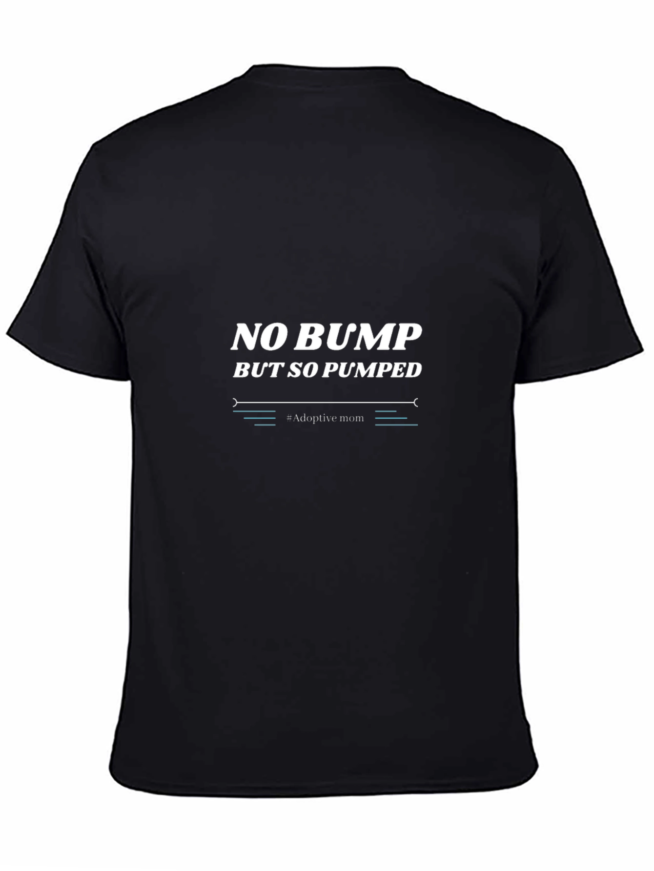 Adoptive Mom Graphic Tee - No Bump But So Pumped