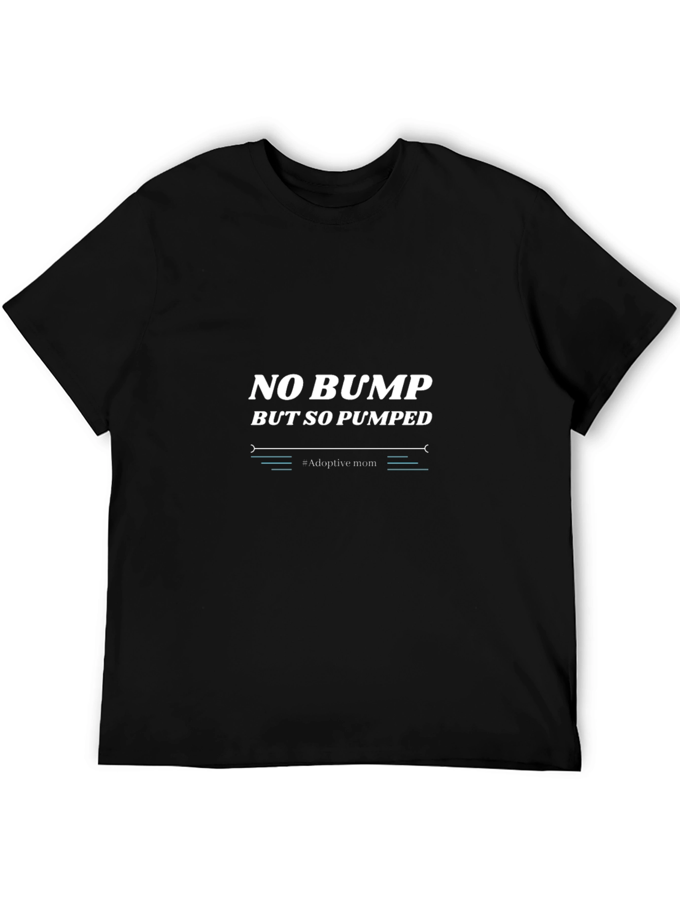 Adoptive Mom Graphic Tee - No Bump But So Pumped