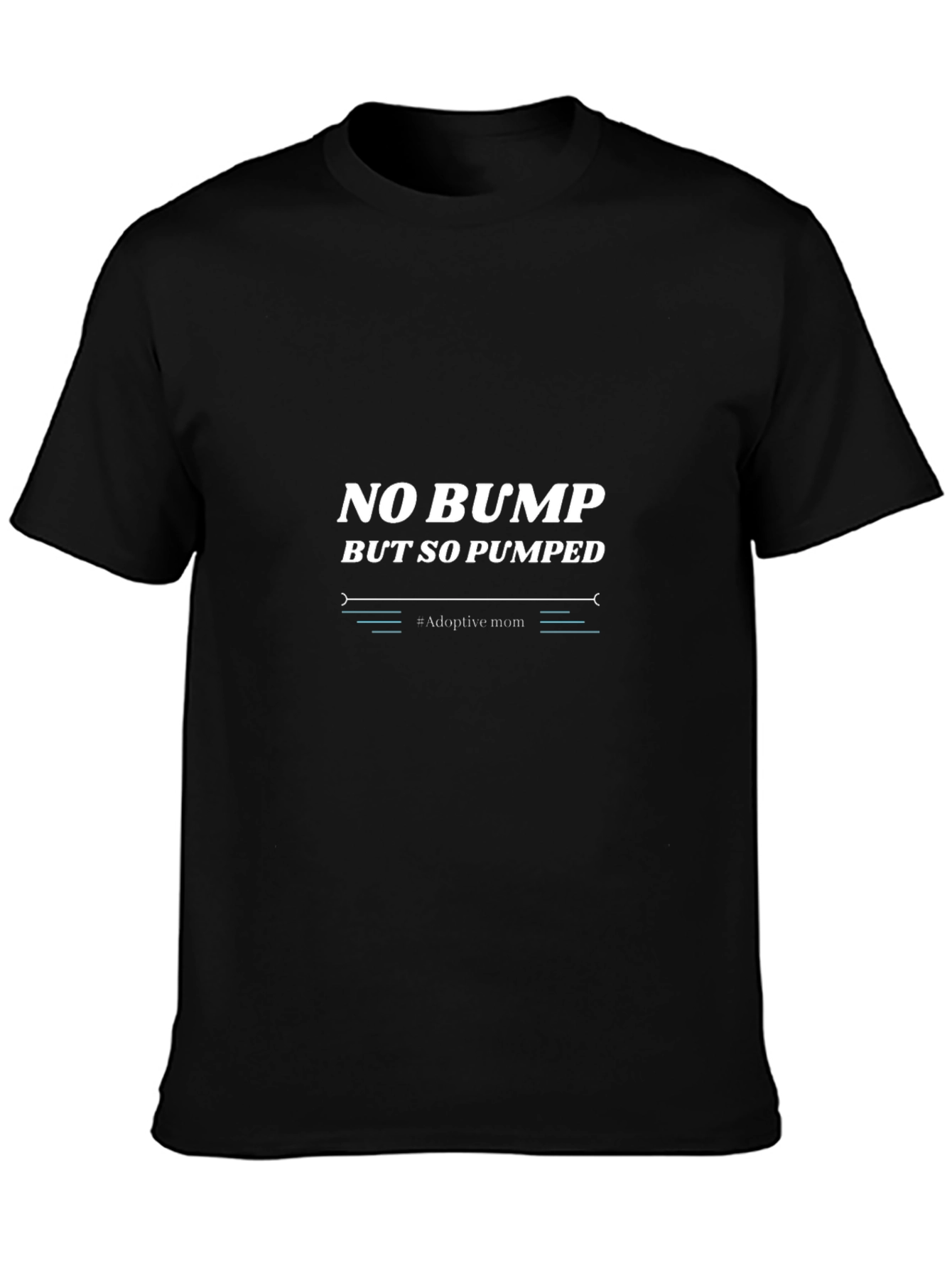 Adoptive Mom Graphic Tee - No Bump But So Pumped