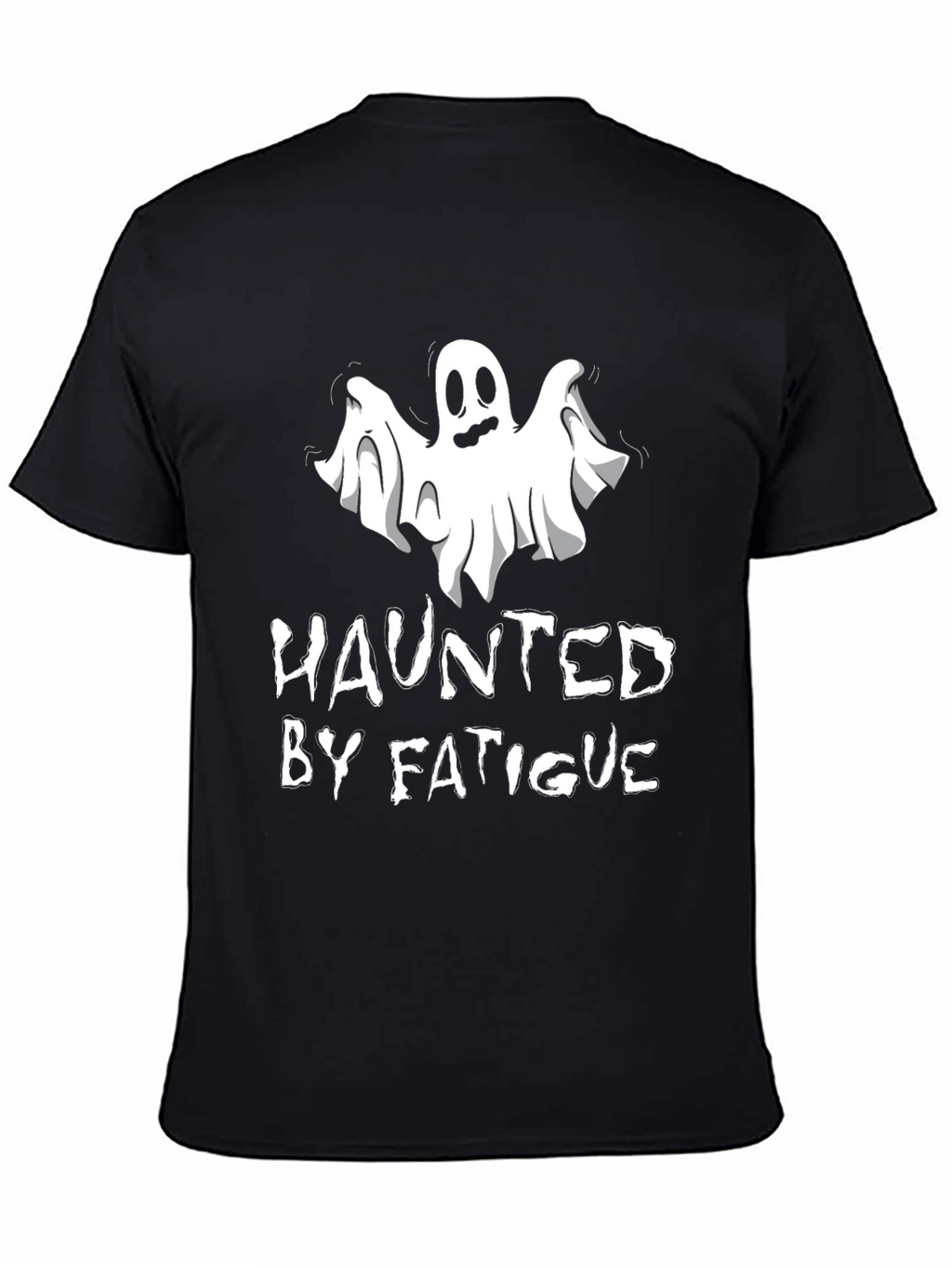 Haunted By Fatigue T-Shirt - Funny Ghost Tee