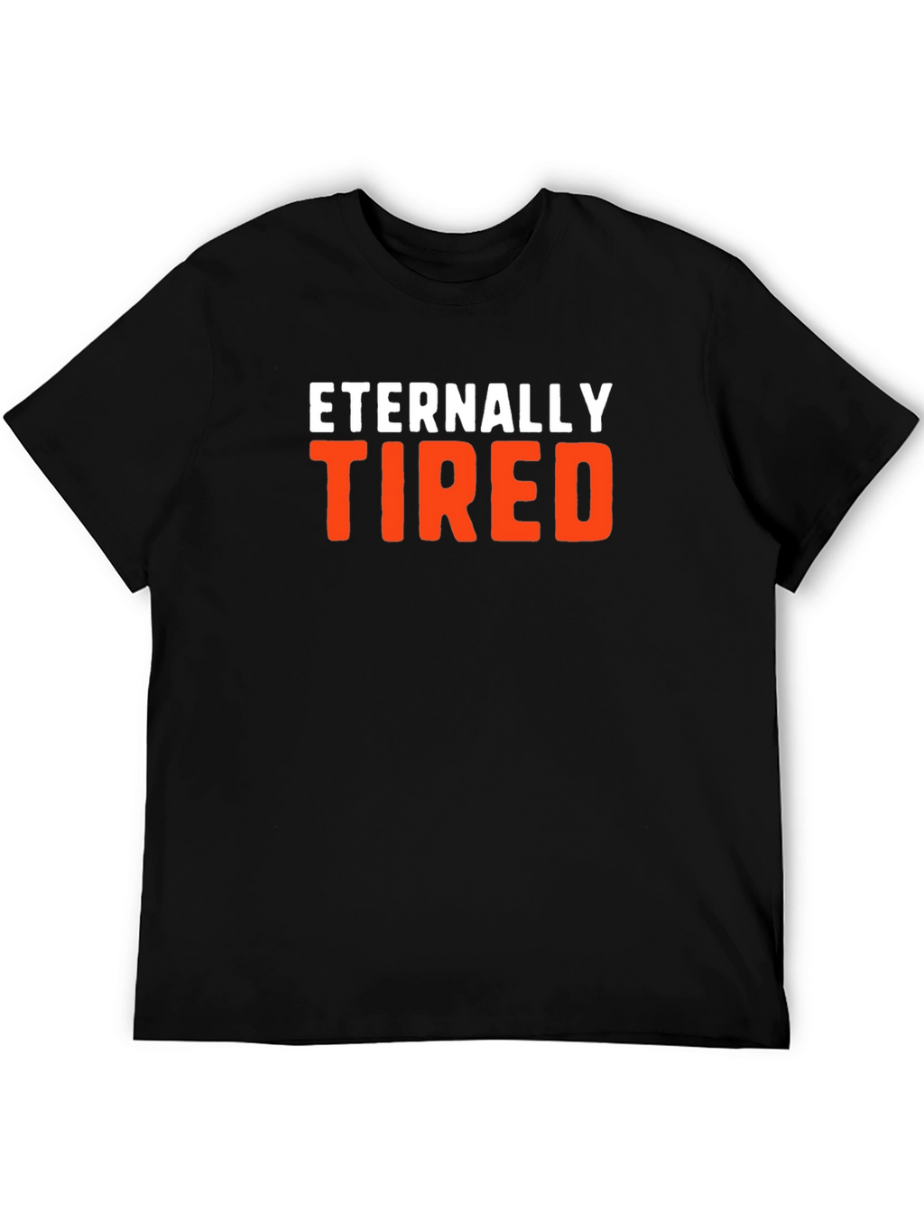 Eternally Tired Graphic Tee - Comfortable Cotton Blend