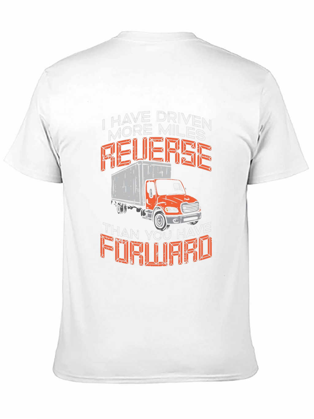 Truck Driver Humor T-Shirt Reverse Miles