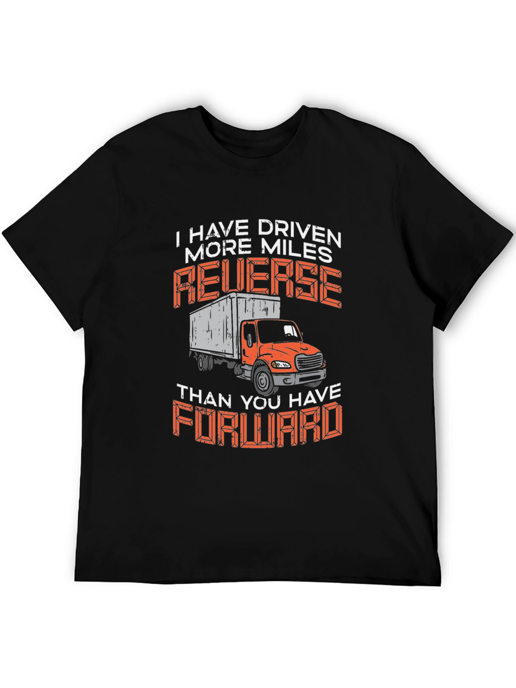 Truck Driver Humor T-Shirt Reverse Miles