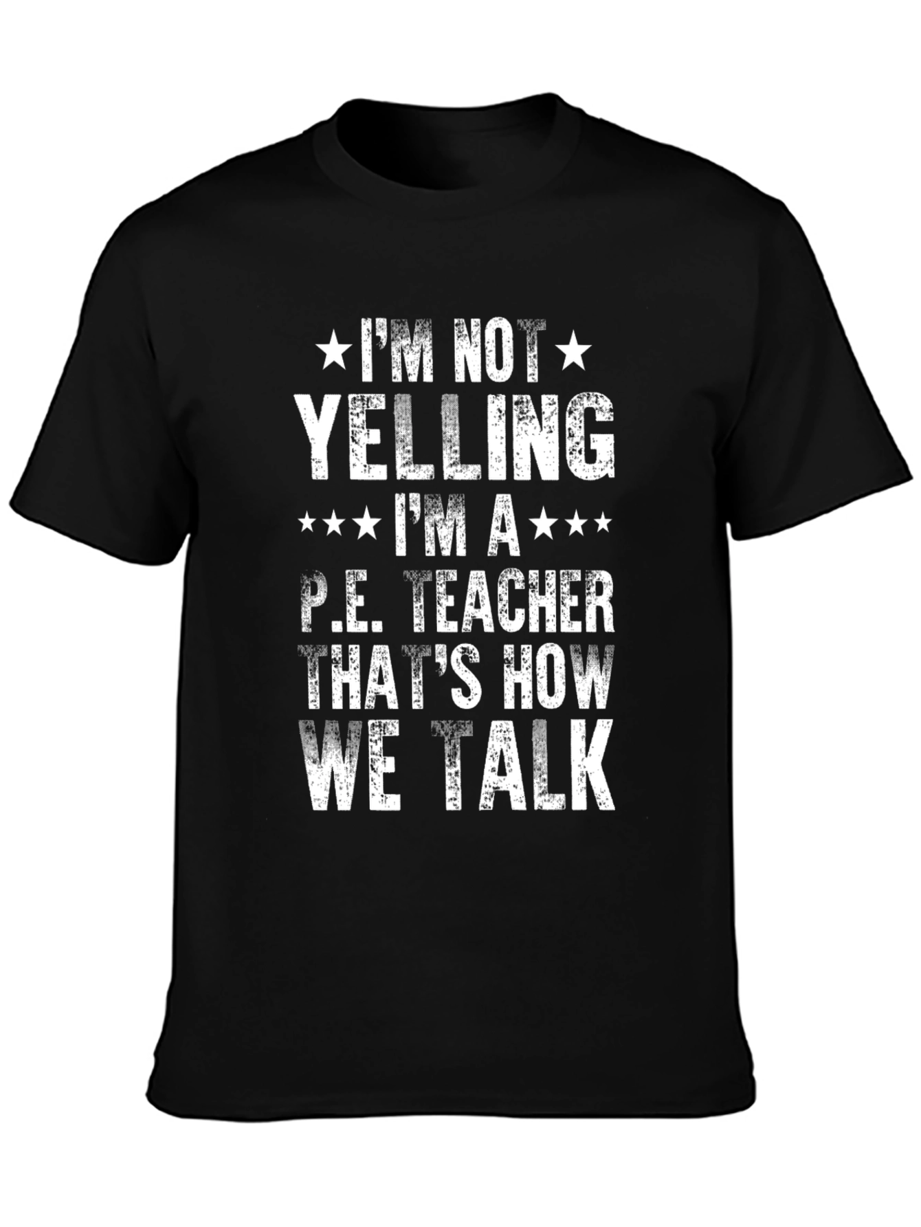 P.E. Teacher T-Shirt - Im Not Yelling Funny Gym Tee