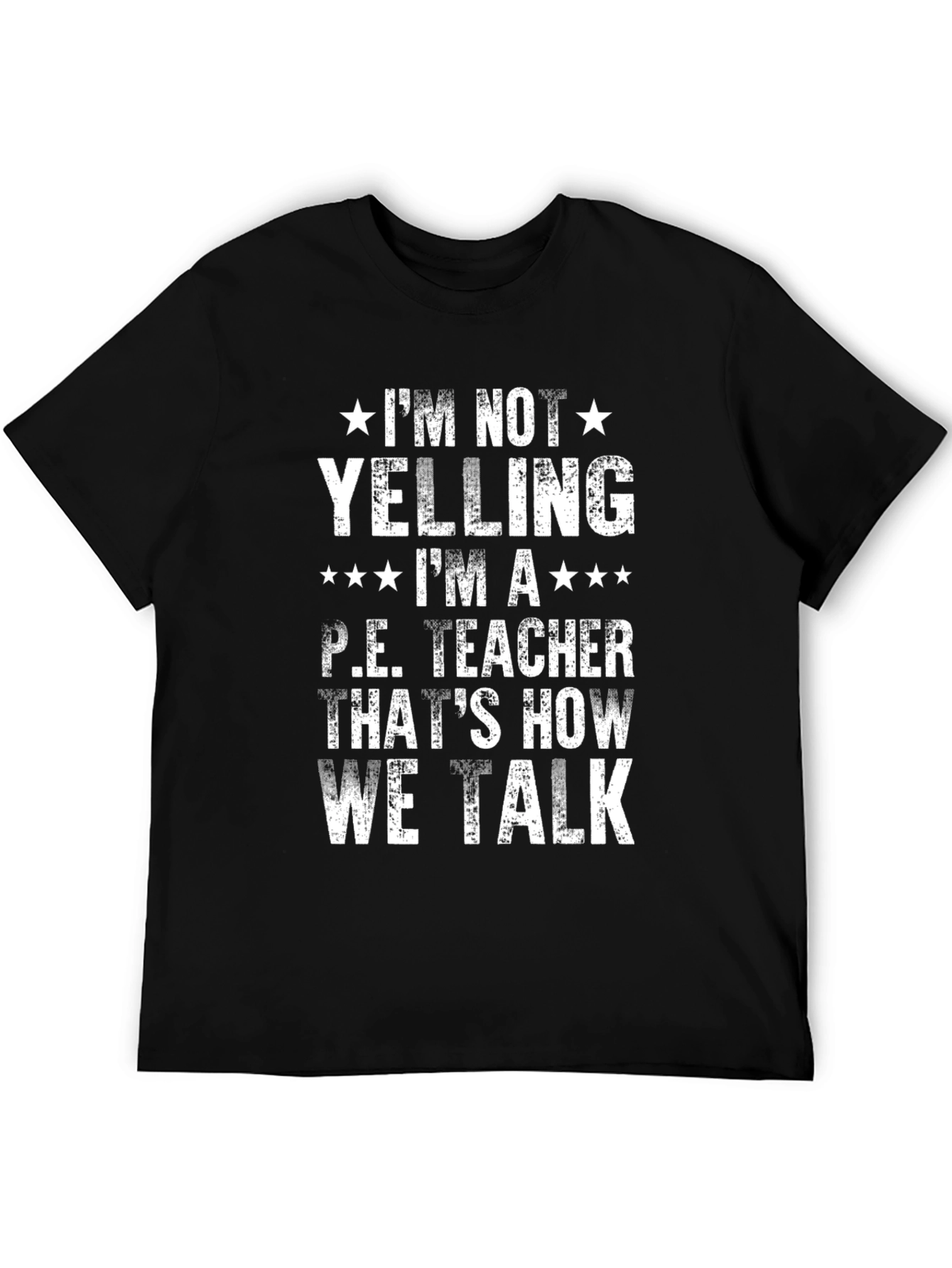 P.E. Teacher T-Shirt - Im Not Yelling Funny Gym Tee