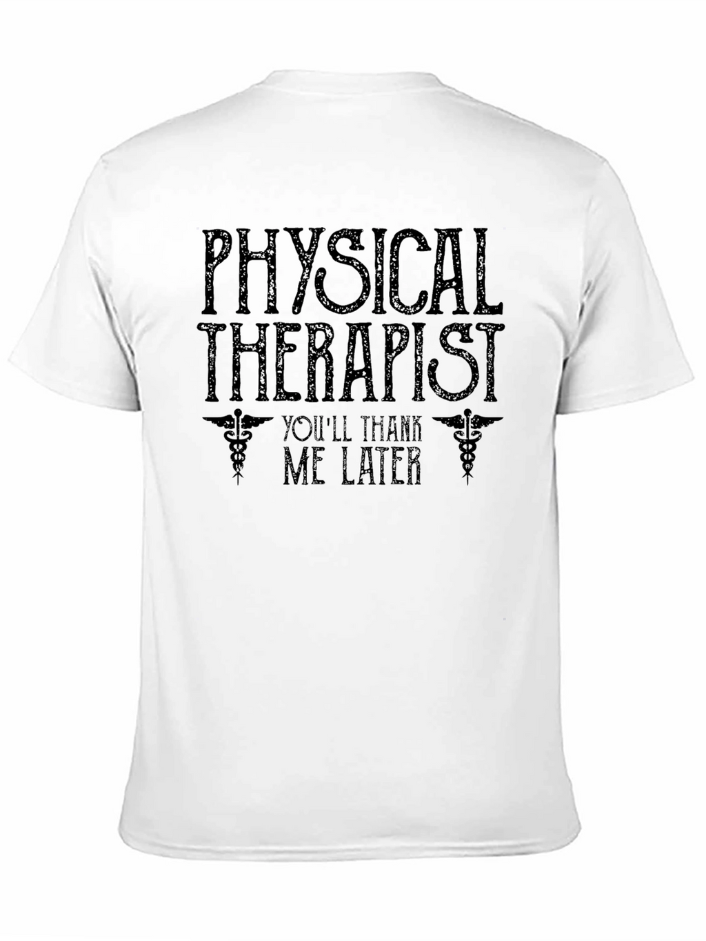 Physical Therapist T-Shirt - Youll Thank Me Later Tee