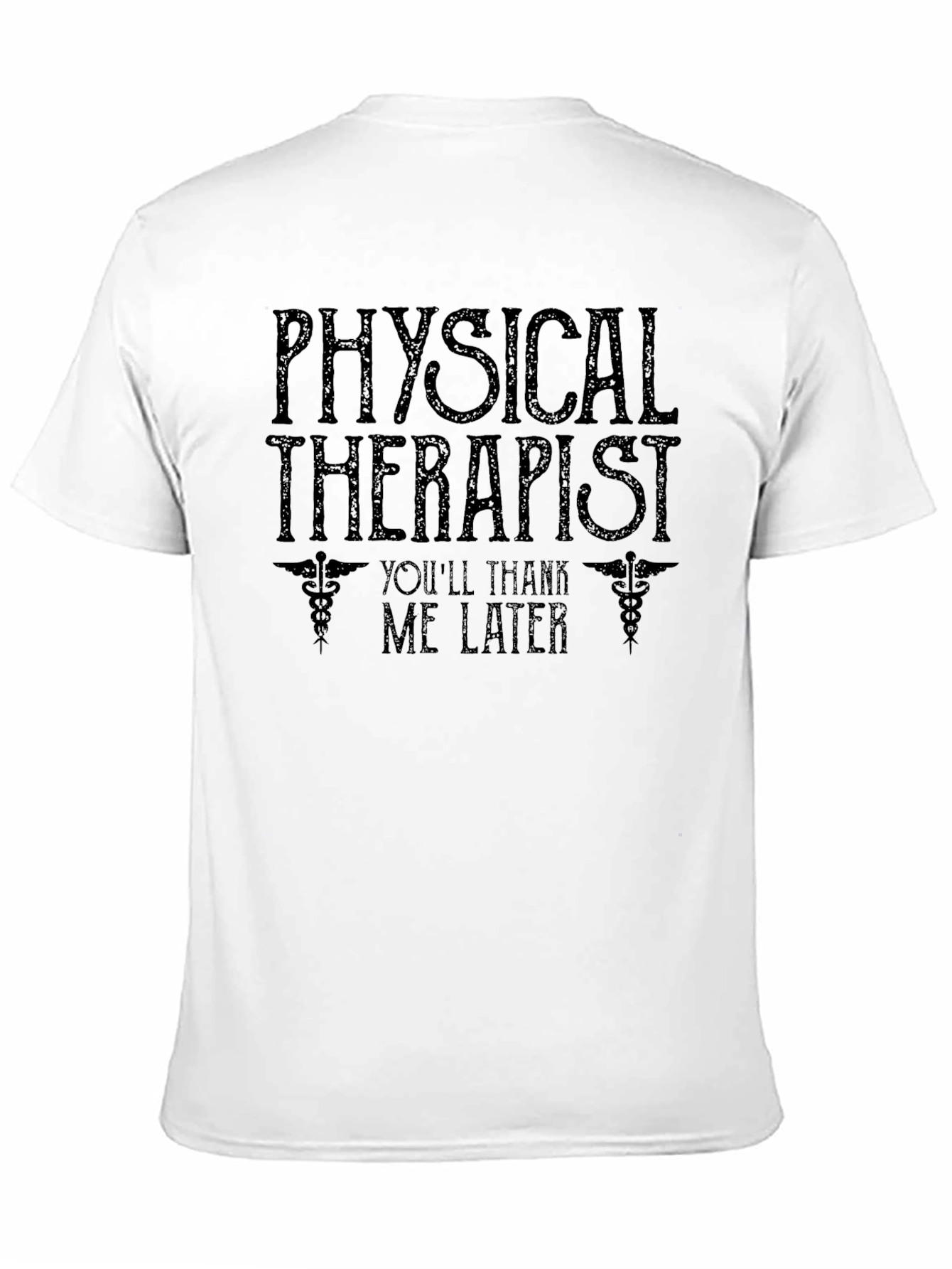 Physical Therapist T-Shirt - Youll Thank Me Later Tee