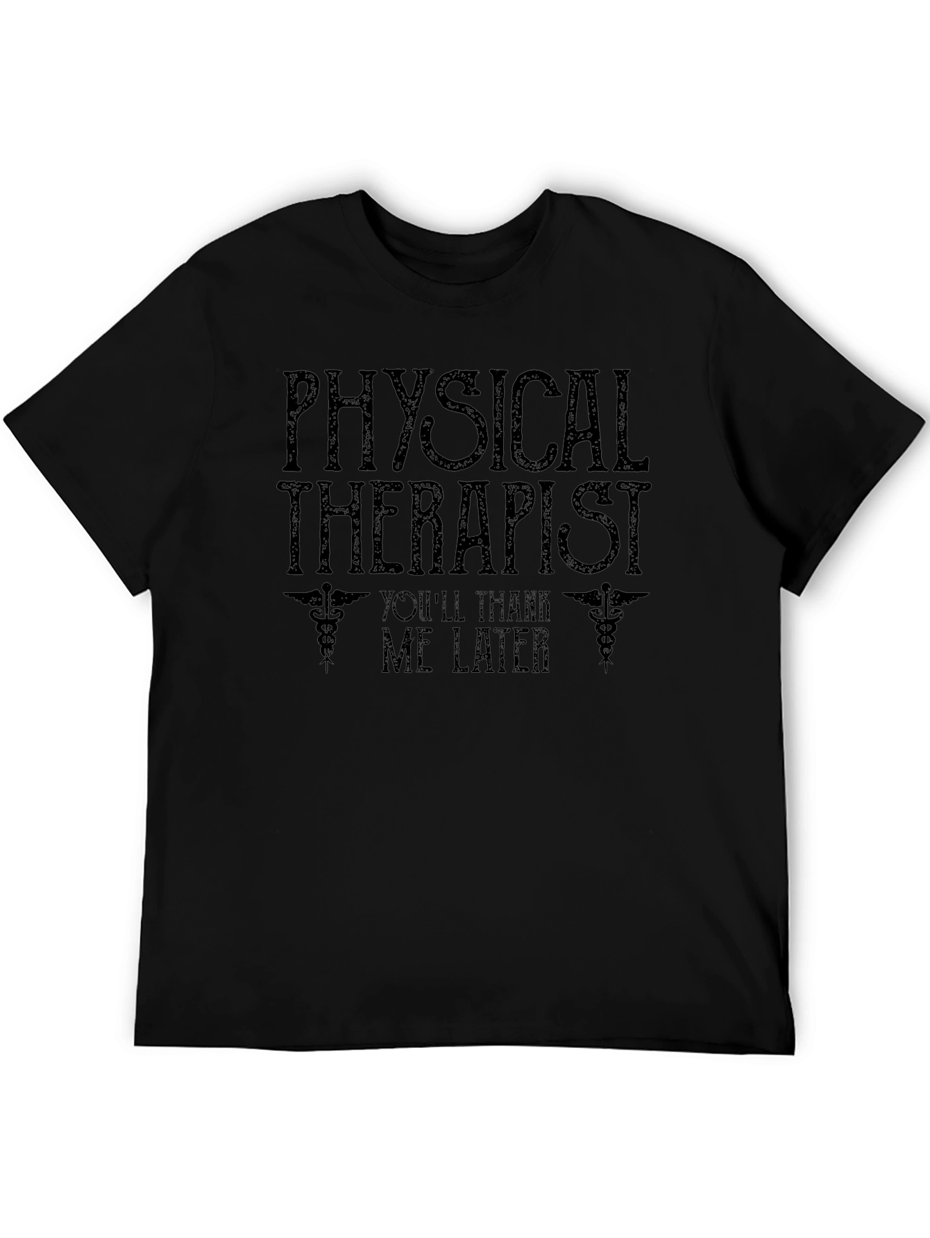 Physical Therapist T-Shirt - Youll Thank Me Later Tee