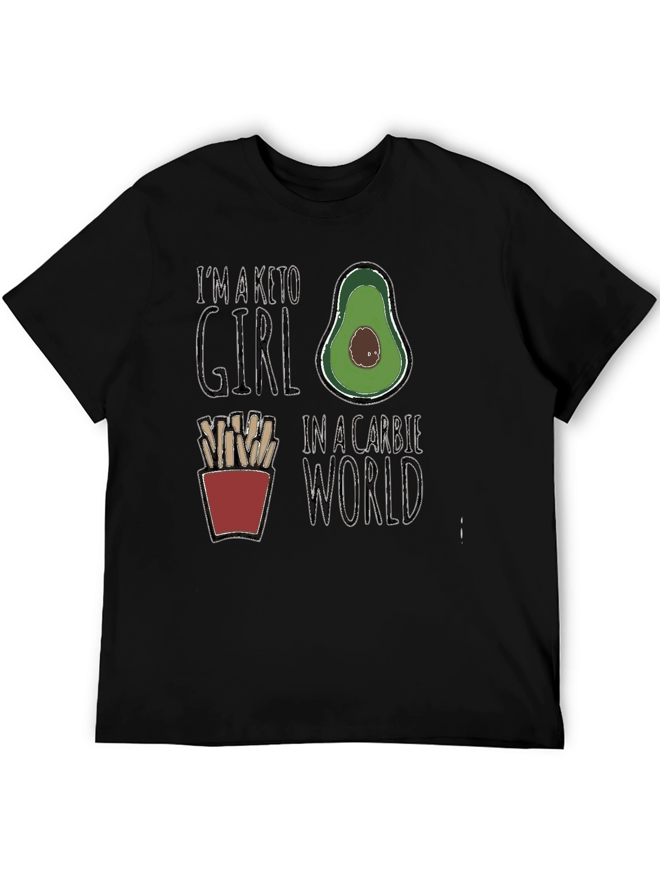 Keto Girl in a Carbie World T-Shirt - Avocado & Fries Design