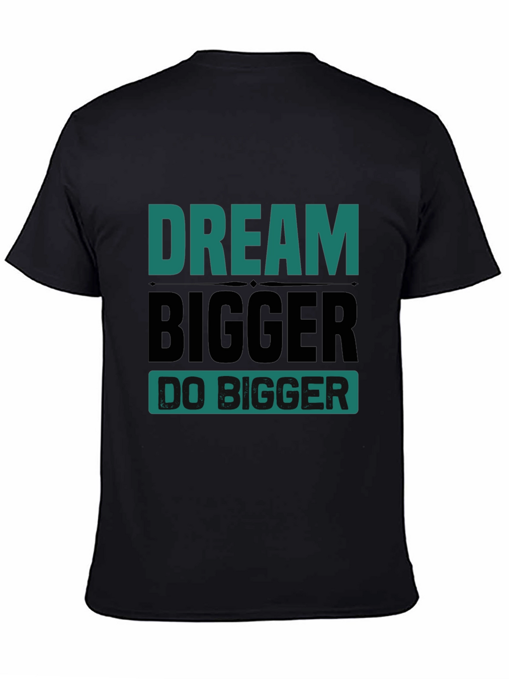 Dream Bigger Graphic Tee - Motivational T-Shirt