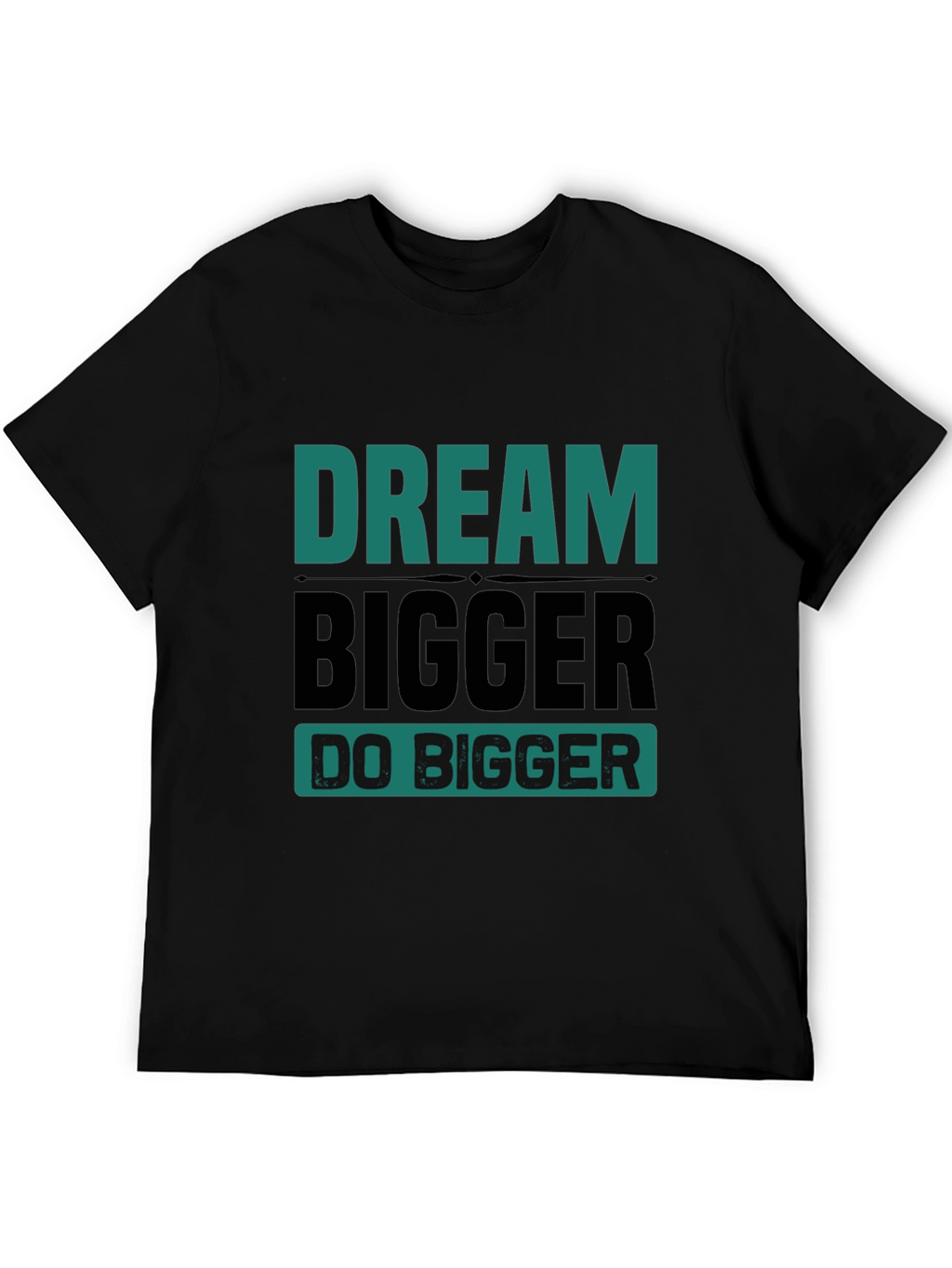 Dream Bigger Graphic Tee - Motivational T-Shirt