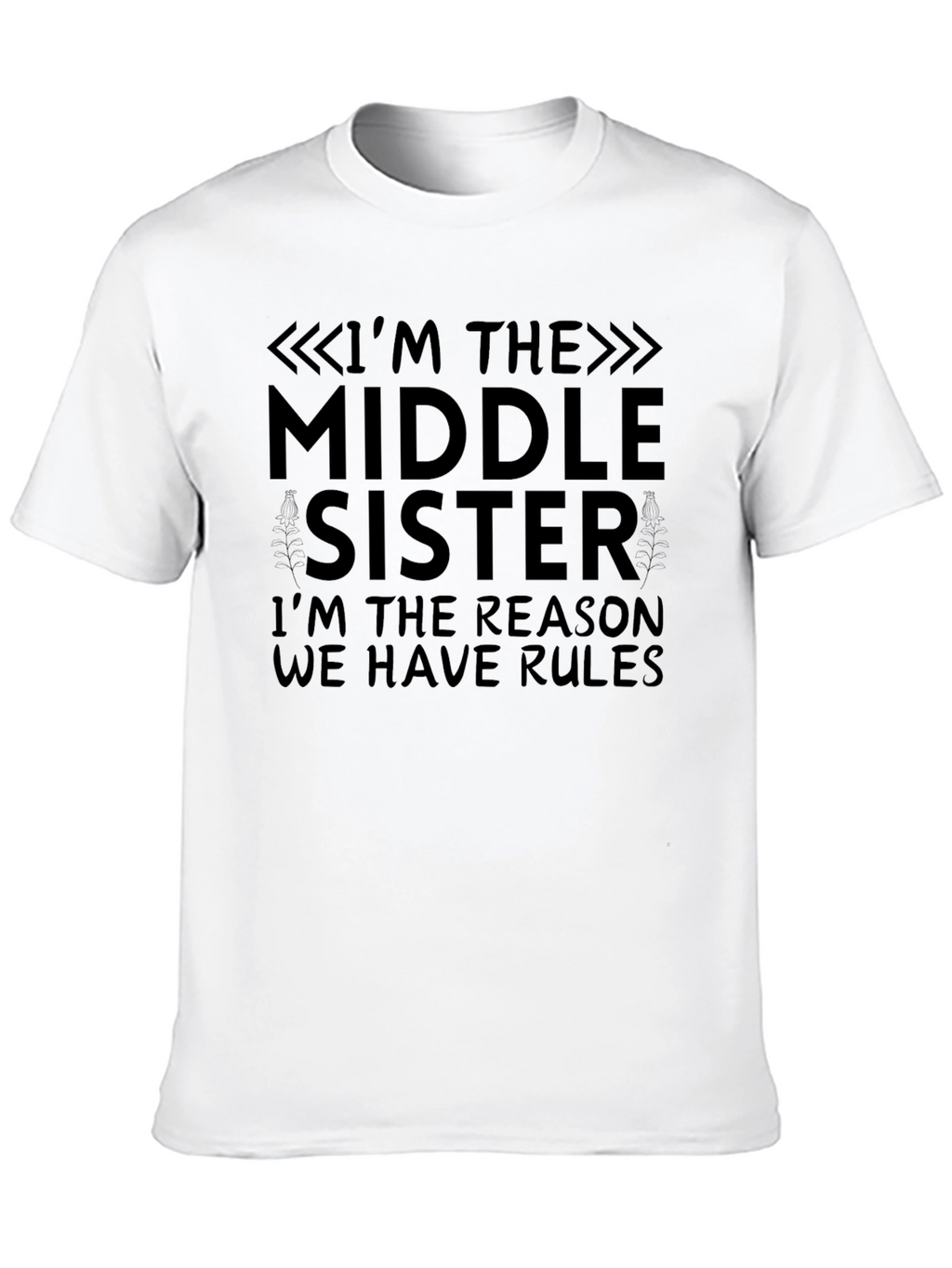 Middle Sister T-Shirt - Reason We Have Rules Tee