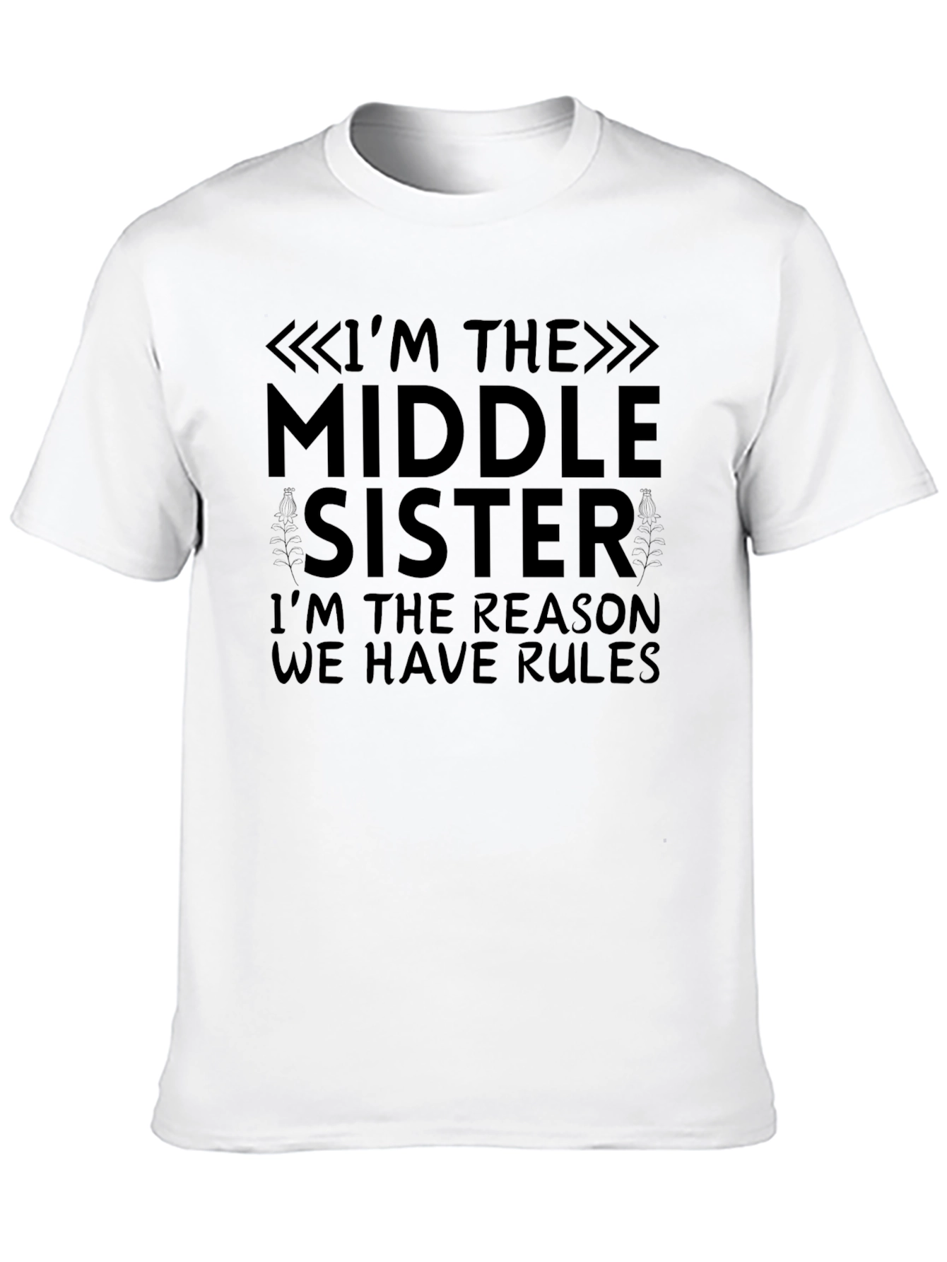 Middle Sister T-Shirt - Reason We Have Rules Tee